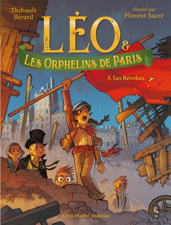 LEO ET LES ORPHELINS DE PARIS - TOME 3 - LES REVOLTES