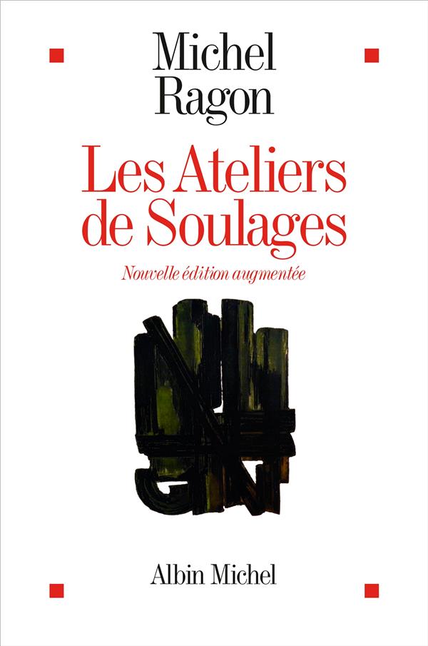 LES ATELIERS DE SOULAGES (EDITION 2024 AUGMENTEE)