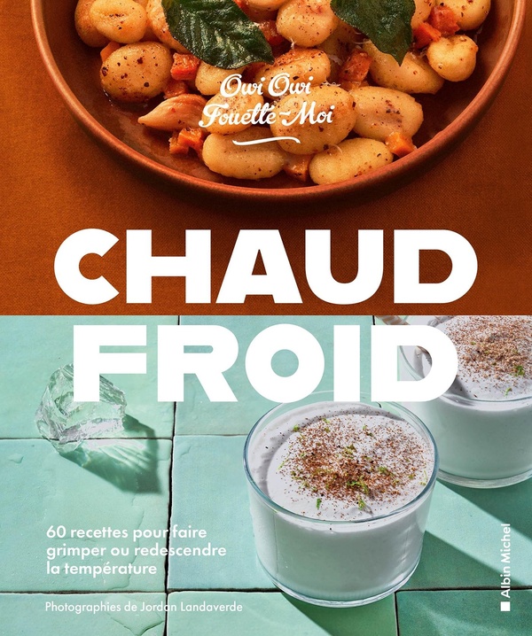 CHAUD/FROID - 60 RECETTES POUR FAIRE GRIMPER OU REDESCENDRE LA TEMPERATURE