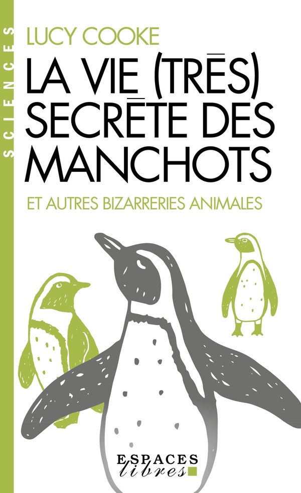 LA VIE (TRES) SECRETE DES MANCHOTS (ESPACES LIBRES - SCIENCES)