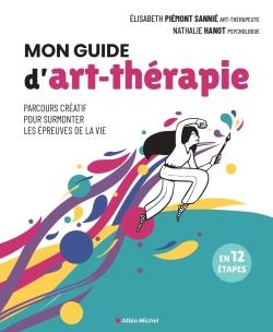 MON GUIDE D'ART-THERAPIE - PARCOURS CREATIF POUR SURMONTER LES EPREUVES DE LA VIE