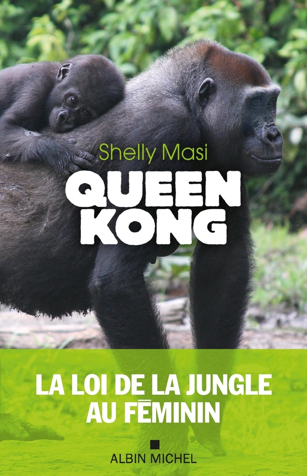 QUEEN KONG - LA LOI DE LA JUNGLE AU FEMININ
