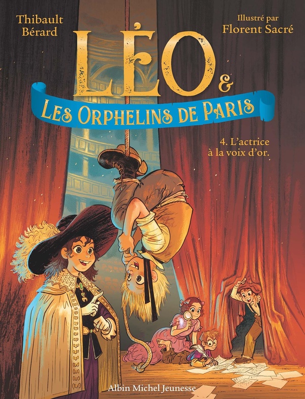 LEO ET LES ORPHELINS DE PARIS - TOME 4 - L'ACTRICE A LA VOIX D'OR