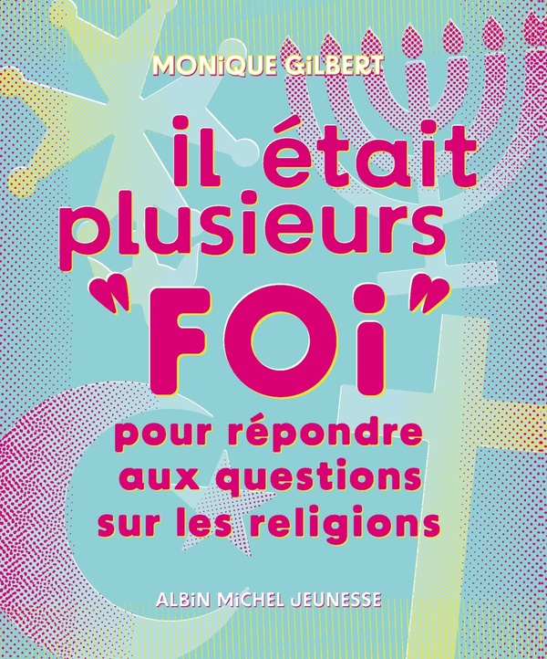 IL ETAIT PLUSIEURS "FOI" (EDITION 2024) - POUR REPONDRE AUX QUESTIONS SUR LES RELIGIONS