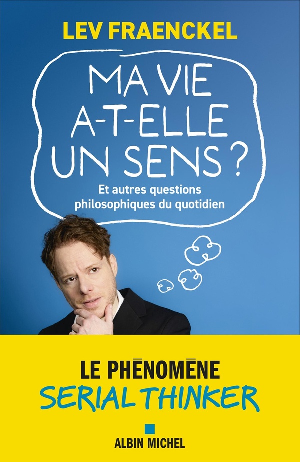 MA VIE A-T-ELLE UN SENS ? ET AUTRES QUESTIONS PHILOSOPHIQUES DU QUOTIDIEN - LE PHENOMENE SERIAL THIN