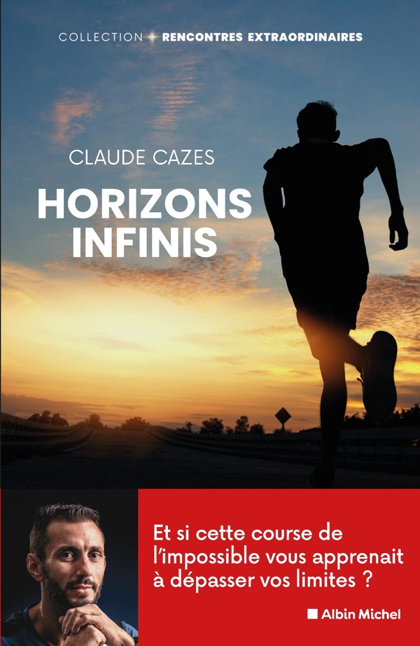 HORIZONS INFINIS - ET SI CETTE COURSE DE L'IMPOSSIBLE VOUS APPRENAIT A DEPASSER VOS LIMITES ?