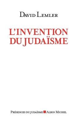 L'INVENTION DU JUDAISME - COMMENT LES JUIFS SE DEFINISSENT EUX-MEMES