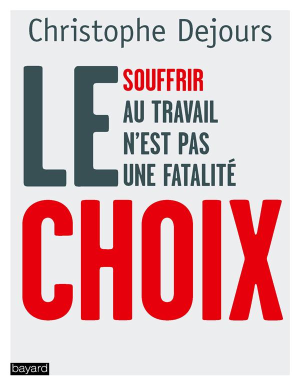 LE CHOIX - SOUFFRIR AU TRAVAIL N'EST PAS UNE FATALITE