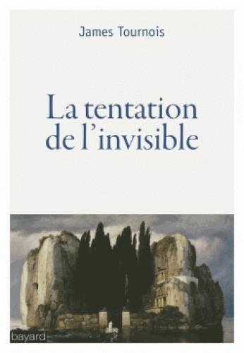 LA TENTATION DE L'INVISIBLE
