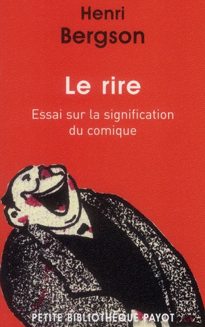 LE RIRE - ESSAI SUR LA SIGNIFICATION DU COMIQUE