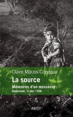 LA SOURCE - MEMOIRES D'UN MASSACRE : OUDJEHANE, 11 MAI 1956