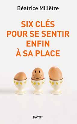 SIX CLES POUR SE SENTIR ENFIN A SA PLACE