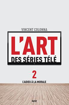 L'ART DES SERIES TELE , 2 - L'ADIEU A LA MORALE