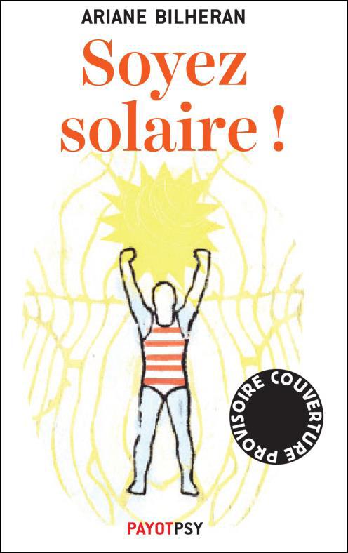 SOYEZ SOLAIRE ! - ET LIBEREZ-VOUS DES PERSONNALITES TOXIQUES.