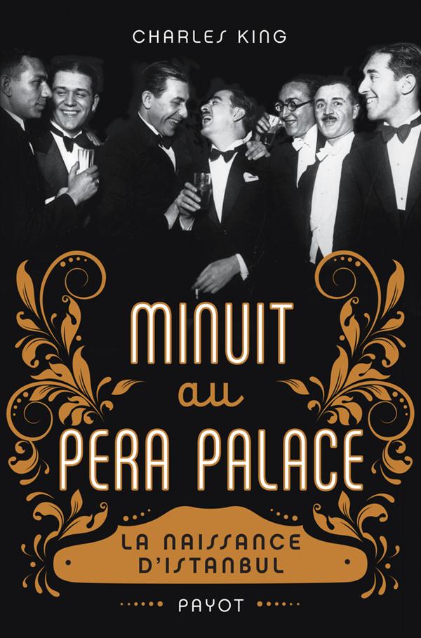 MINUIT AU PERA PALACE - LA NAISSANCE D'ISTANBUL - ILLUSTRATIONS, NOIR ET BLANC