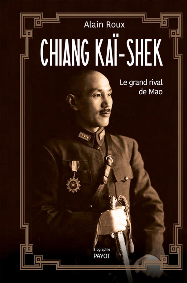 CHIANG KAI-SHEK - LE GRAND RIVAL DE MAO - ILLUSTRATIONS, NOIR ET BLANC