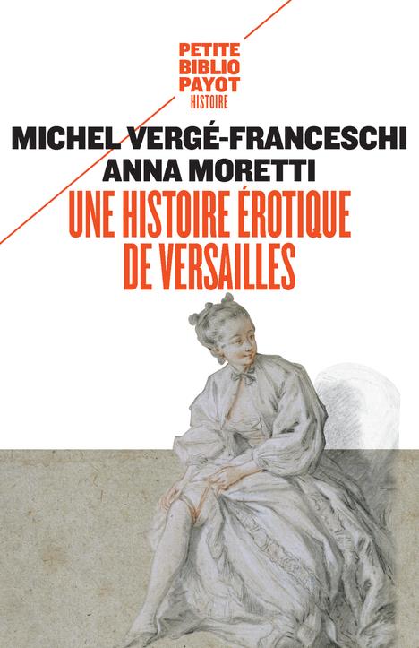 UNE HISTOIRE EROTIQUE DE VERSAILLES - (1661-1789) - ILLUSTRATIONS, NOIR ET BLANC