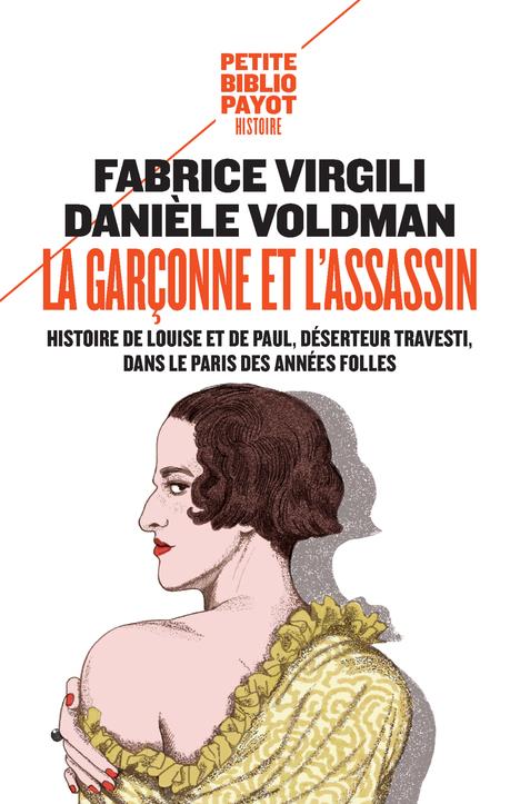LA GARCONNE ET L'ASSASSIN - HISTOIRE DE LOUISE ET DE PAUL, DESERTEUR TRAVESTI, DANS LE PARIS DES ANN