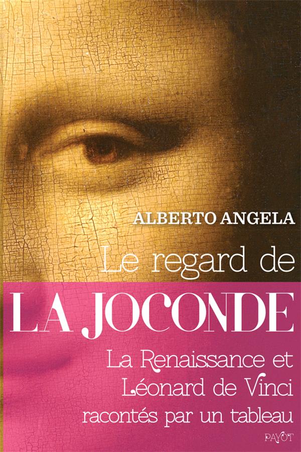 LE REGARD DE LA JOCONDE - LA RENAISSANCE ET LEONARD DE VINCI RACONTES PAR UN TABLEAU