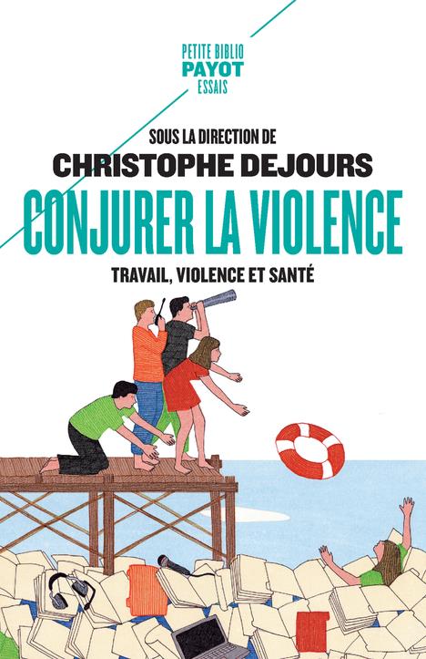 CONJURER LA VIOLENCE - TRAVAIL, VIOLENCE ET SANTE