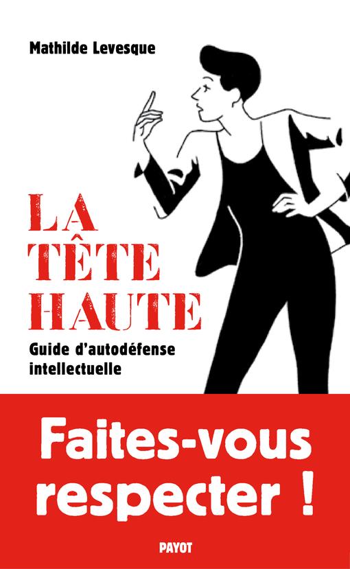 LA TETE HAUTE - GUIDE D'AUTODEFENSE INTELLECTUELLE