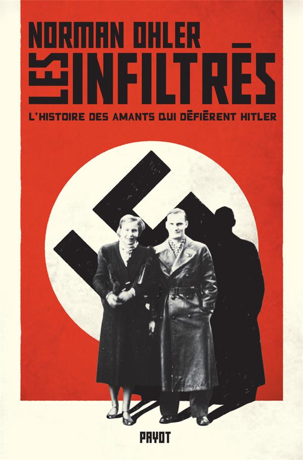 LES INFILTRES - L'HISTOIRE DES AMANTS QUI DEFIERENT HITLER