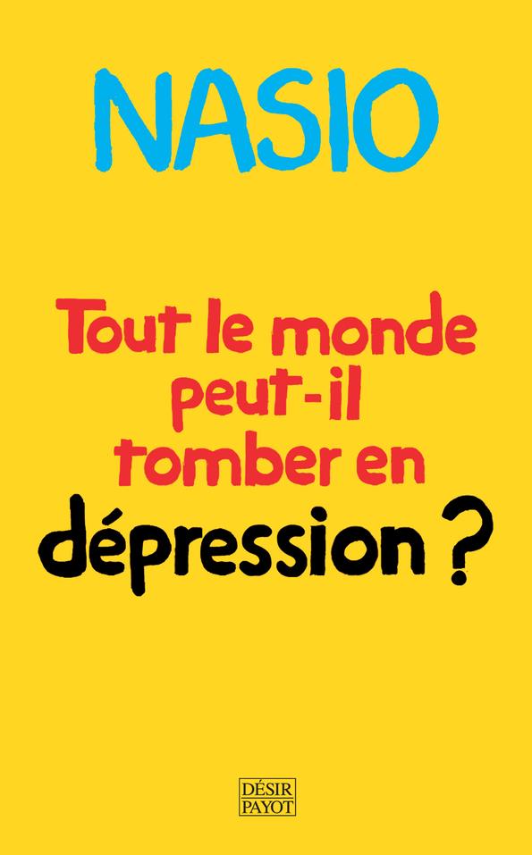 TOUT LE MONDE PEUT-IL TOMBER EN DEPRESSION ? - UNE AUTRE MANIERE DE SOIGNER LA DEPRESSION