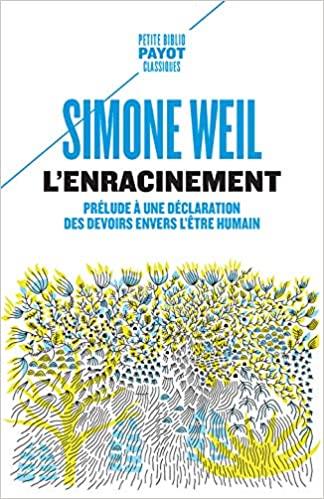 L'ENRACINEMENT - PRELUDE A UNE DECLARATION DES DEVOIRS ENVERS L'ETRE HUMAIN