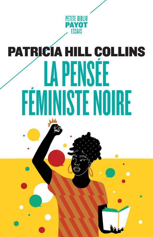 LA PENSEE FEMINISTE NOIRE - SAVOIR, CONSCIENCE ET POLITIQUE DE L'EMPOWERMENT