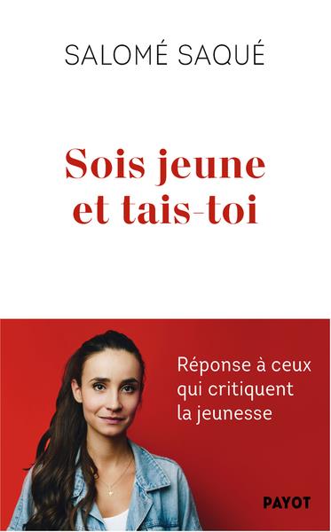 SOIS JEUNE ET TAIS-TOI - REPONSE A CEUX QUI CRITIQUENT LA JEUNESSE