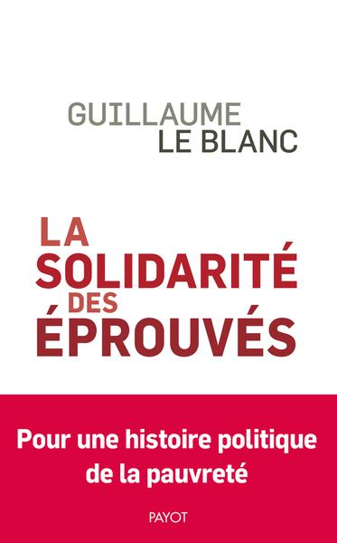 LA SOLIDARITE DES EPROUVES - UNE HISTOIRE POLITIQUE DE LA PAUVRETE