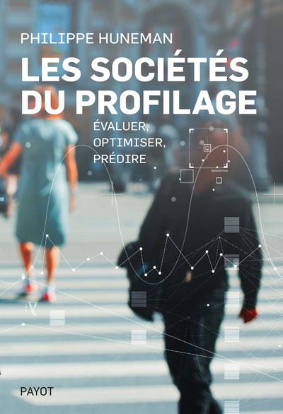 LES SOCIETES DU PROFILAGE - EVALUER, OPTIMISER, PREDIRE