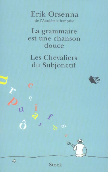 LA GRAMMAIRE EST UNE CHANSON DOUCE -  LES CHEVALIERS DU SUBJONCTIF (COFFRET)