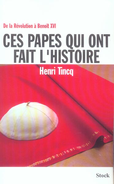 CES PAPES QUI ONT FAIT L'HISTOIRE - DE LA REVOLUTION A BENOIT XVI