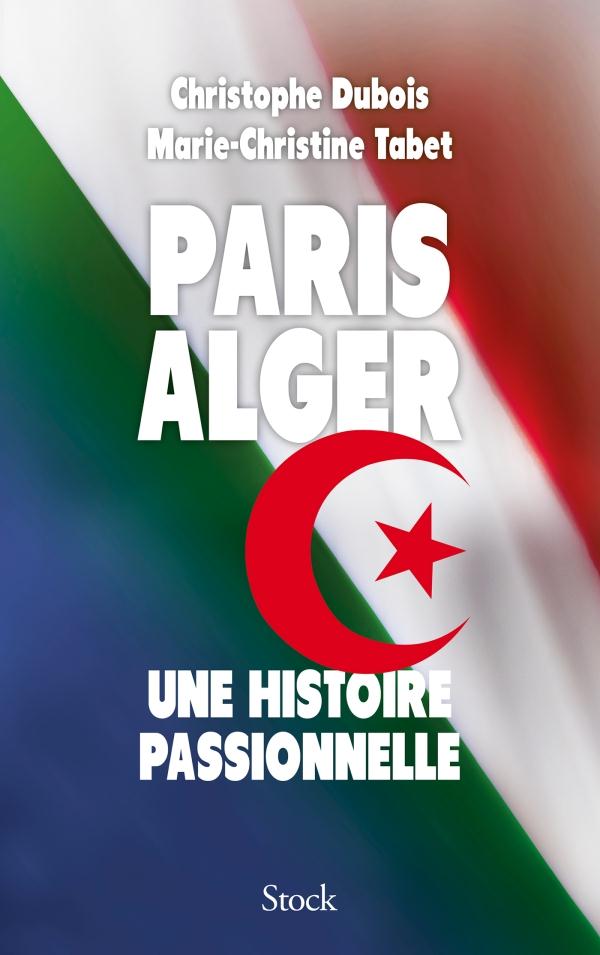PARIS ALGER - UNE HISTOIRE PASSIONNELLE