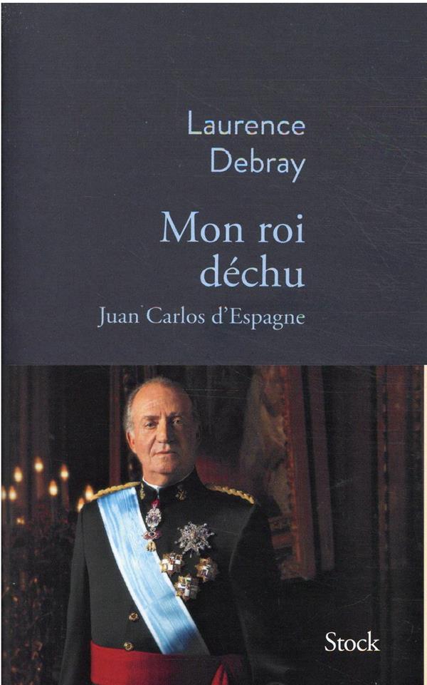 MON ROI DECHU - JUAN CARLOS D'ESPAGNE