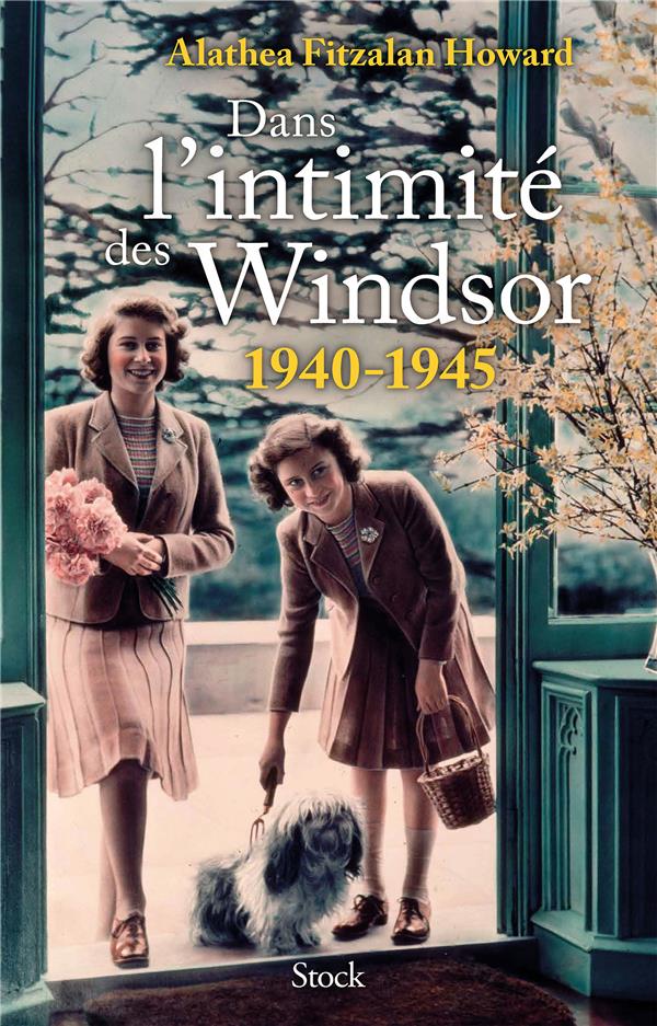 DANS L'INTIMITE DES WINDSOR - 1940-1945
