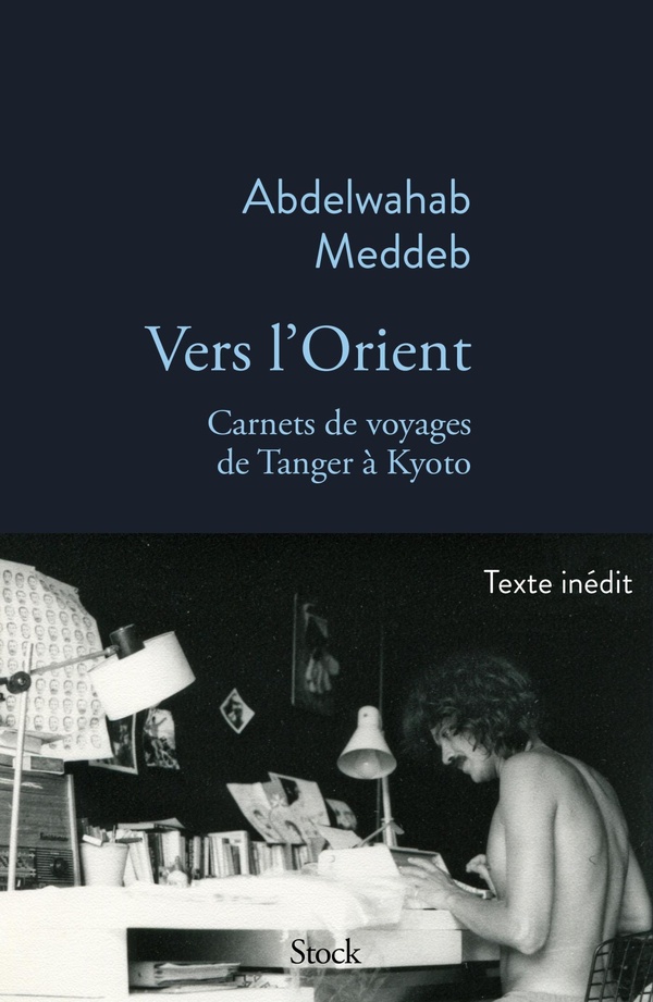 VERS L'ORIENT - CARNETS DE VOYAGE DE TANGER A KYOTO