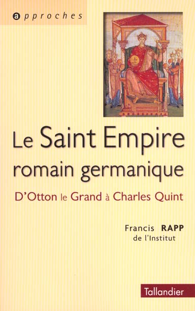 LE SAINT EMPIRE ROMAIN GERMANIQUE D OTTON LE GRAND A CHARLES QUINT