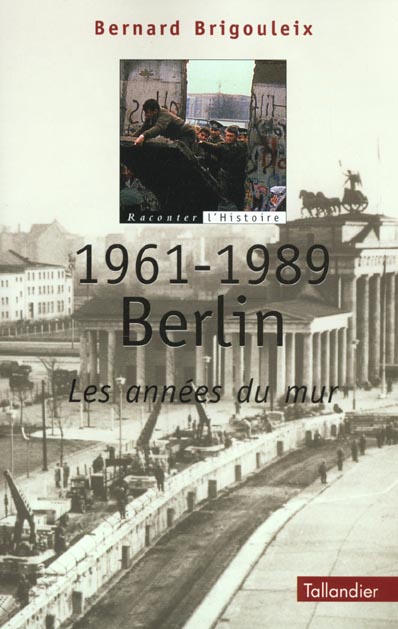 1961-1989 BERLIN LES ANNEES DU MUR