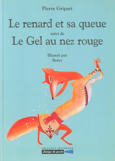 LE RENARD ET SA QUEUE SUIVI DE LE GEL AU NEZ ROUGE
