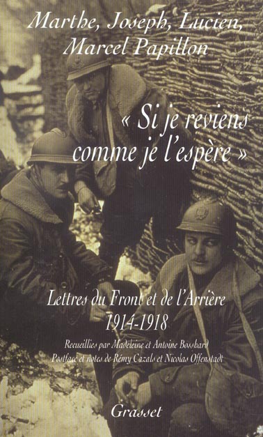SI JE REVIENS COMME JE L'ESPERE - LETTRES DU FRONT ET DE L'ARRIERE, 1914 - 1918