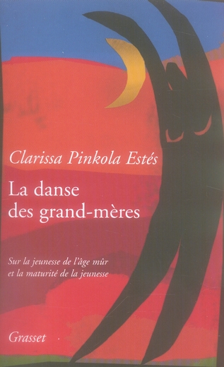 LA DANSE DES GRANDS-MERES - DE LA JEUNESSE A L'AGE MUR, DE L'AGE MUR A LA JEUNESSE