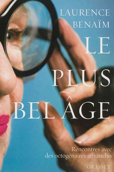 LE PLUS BEL AGE - RENCONTRES AVEC DES OCTOGENAIRES AFFRANCHIS