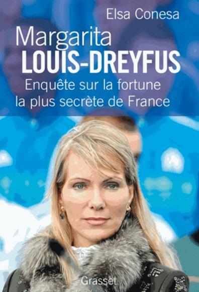 MARGARITA LOUIS-DREYFUS - ENQUETE SUR LA FORTUNE LA PLUS SECRETE DE FRANCE