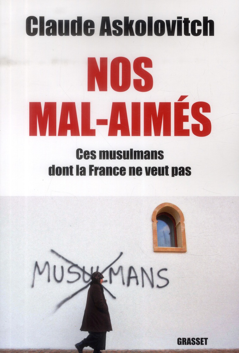 NOS MALS-AIMES - CES MUSULMANS DONT LA FRANCE NE VEUT PAS - DOCUMENT