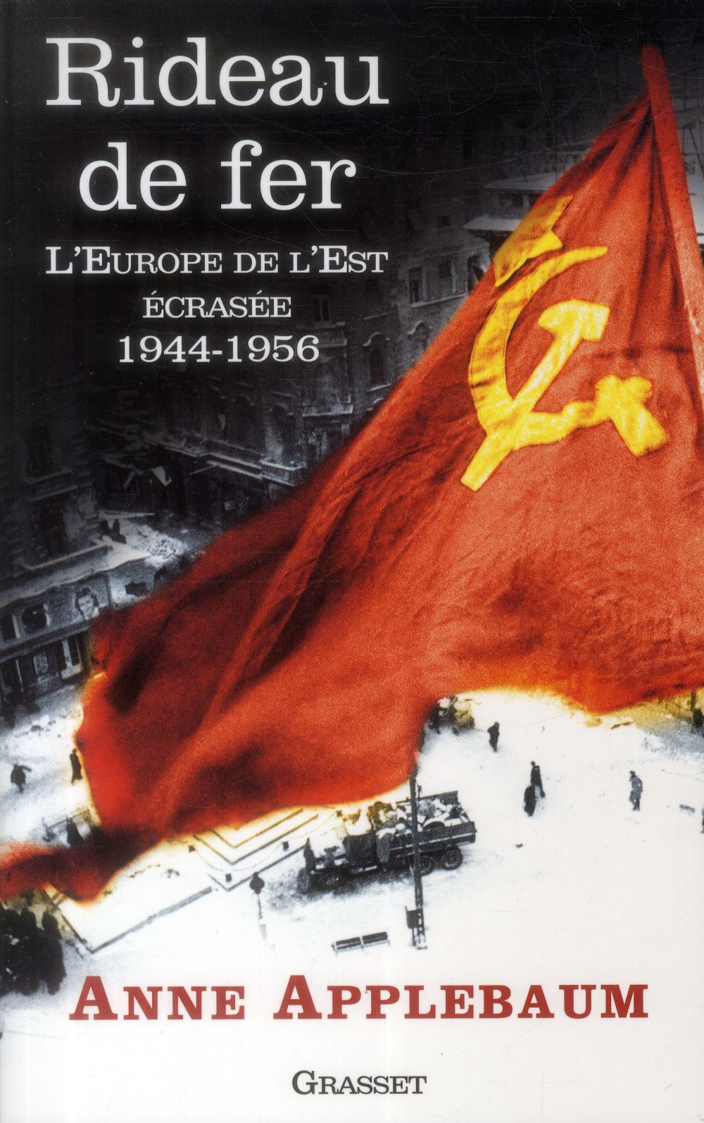 RIDEAU DE FER - L'EUROPE DE L'EST ECRASEE (1944-1956) - TRADUIT DE L'ANGLAIS PAR P.E. DAUZAT