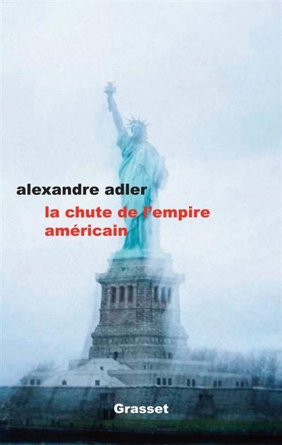 LA CHUTE DE L EMPIRE AMERICAIN - ESSAI