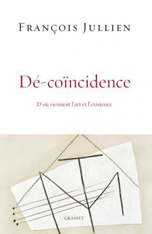 DE-COINCIDENCE - D'OU VIENNENT L'ART ET L'EXISTENCE?