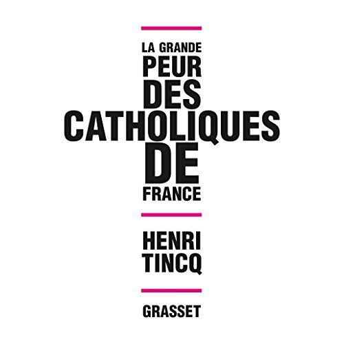 LA GRANDE PEUR DES CATHOLIQUES DE FRANCE